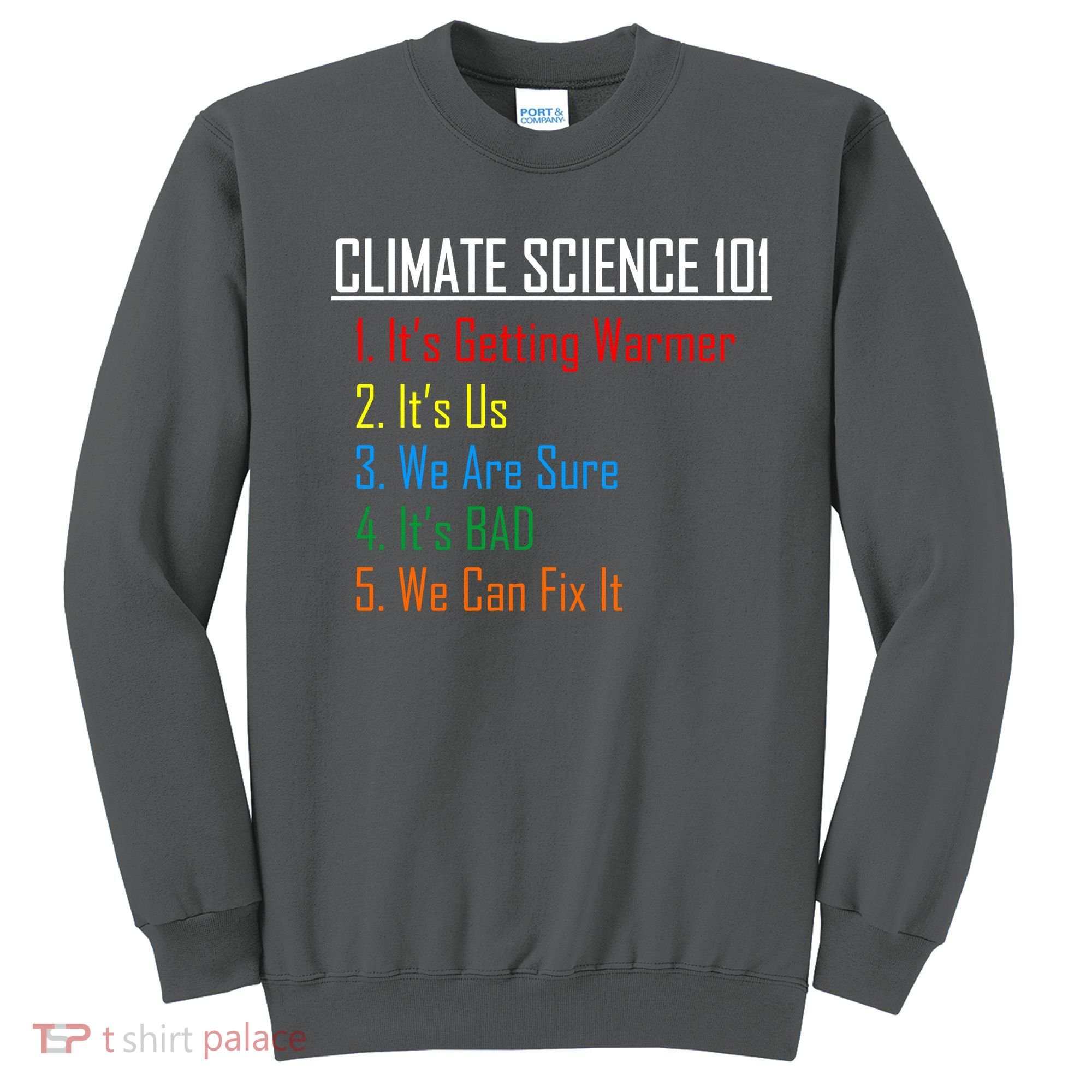 Climate Science 101 Climate Change Facts We Can Fix It Sweatshirt