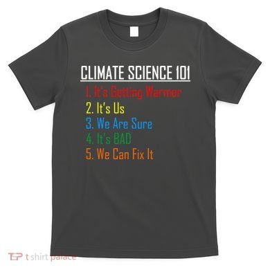 Climate Science 101 Climate Change Facts We Can Fix It T-Shirt