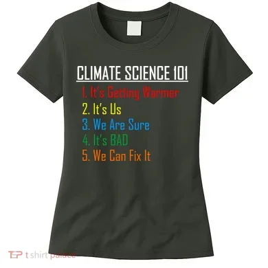Climate Science 101 Climate Change Facts We Can Fix It Women's T-Shirt
