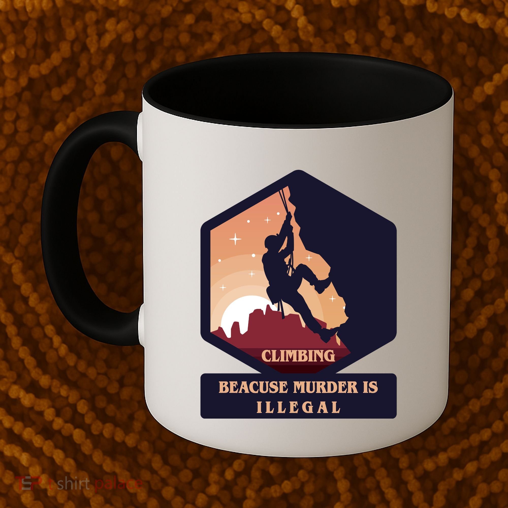 Climbing Because Murder Is Illegal Coffee Mug