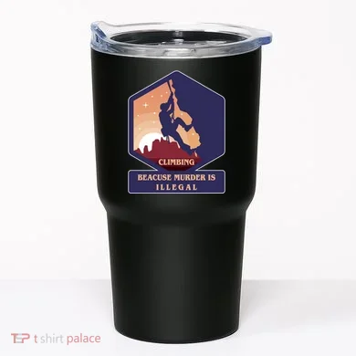 Climbing Because Murder Is Illegal Tumbler