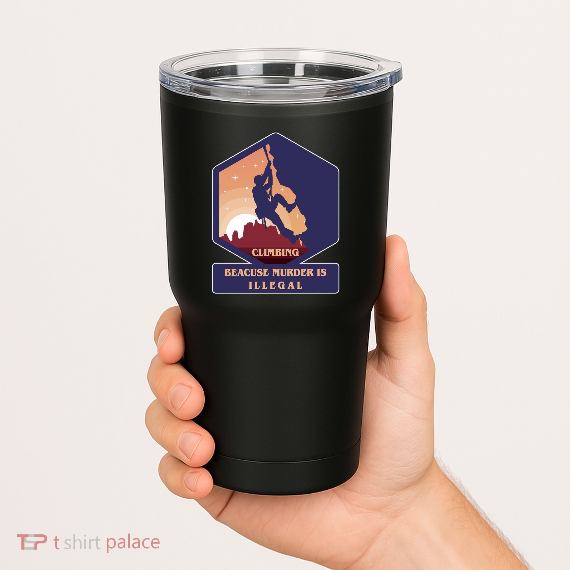 Climbing Because Murder Is Illegal Tumbler