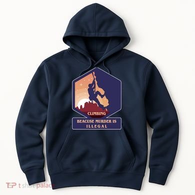 Climbing Because Murder Is Illegal Hoodie