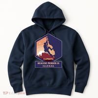 Climbing Because Murder Is Illegal Hoodie thumb 0