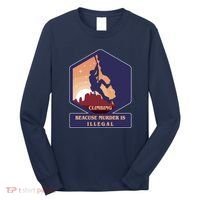Climbing Because Murder Is Illegal Long Sleeve Shirt thumb 0