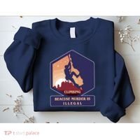 Climbing Because Murder Is Illegal Sweatshirt thumb 2
