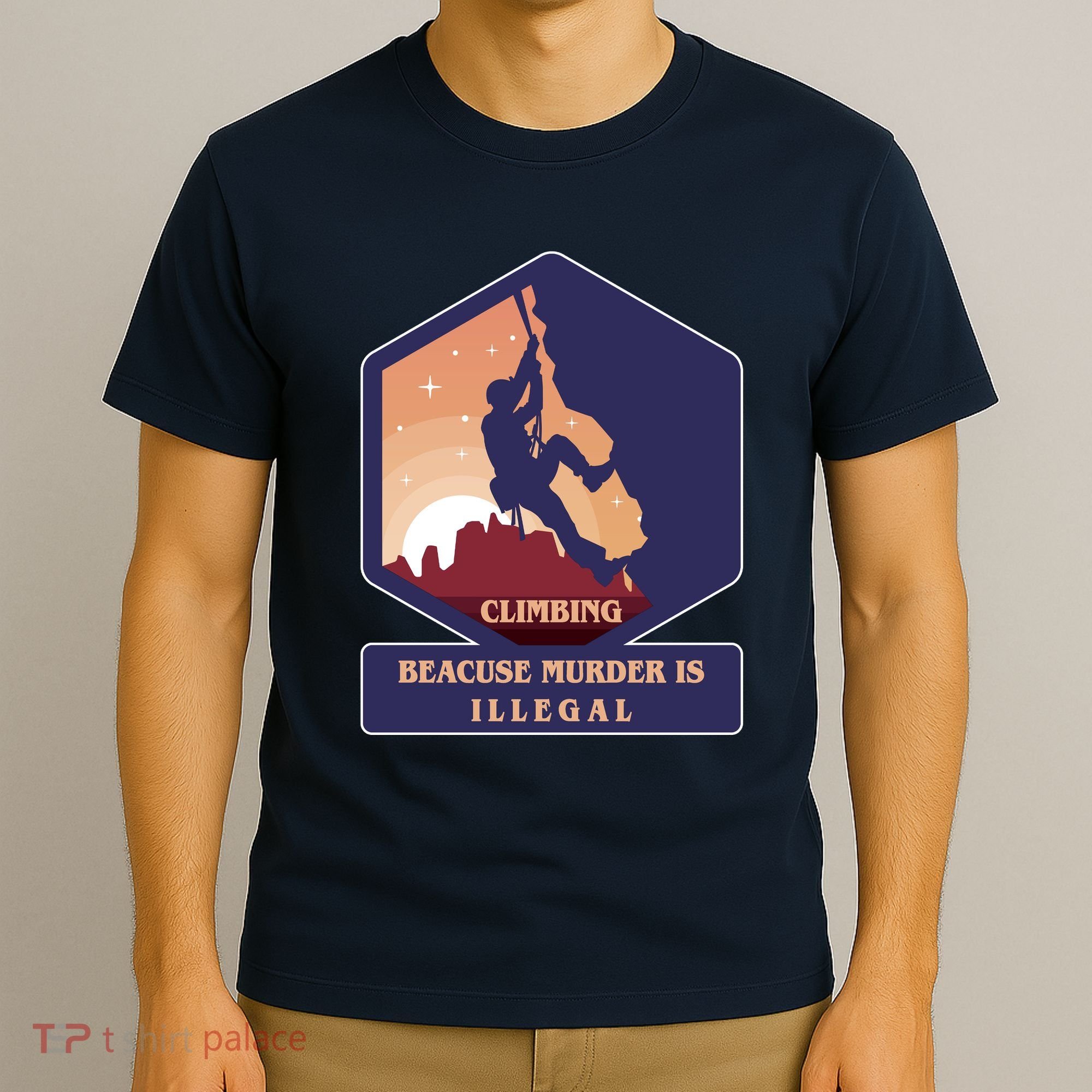 Climbing Because Murder Is Illegal T-Shirt