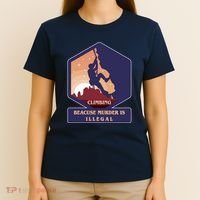 Climbing Because Murder Is Illegal T-Shirt thumb 4
