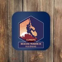 Climbing Because Murder Is Illegal Coaster thumb 0