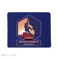 Climbing Because Murder Is Illegal Mousepad thumb 0