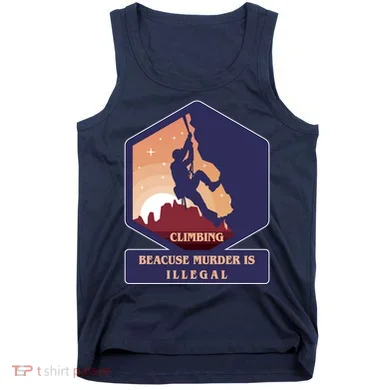 Climbing Because Murder Is Illegal Tank Top