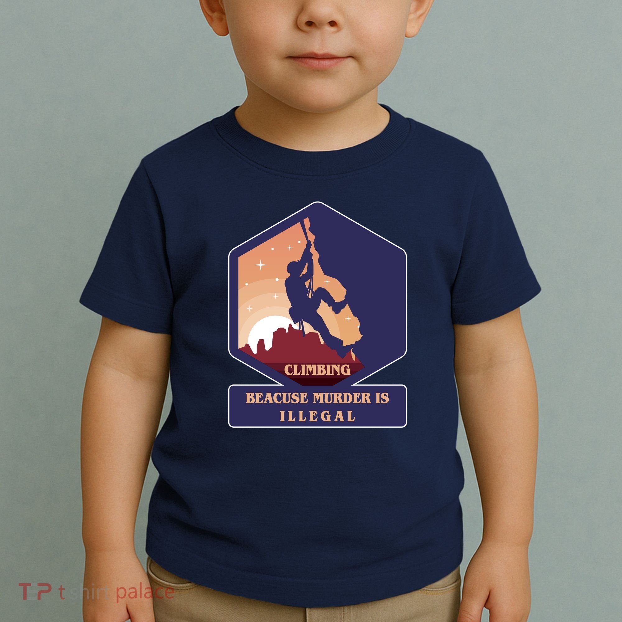 Climbing Because Murder Is Illegal Toddler T-Shirt