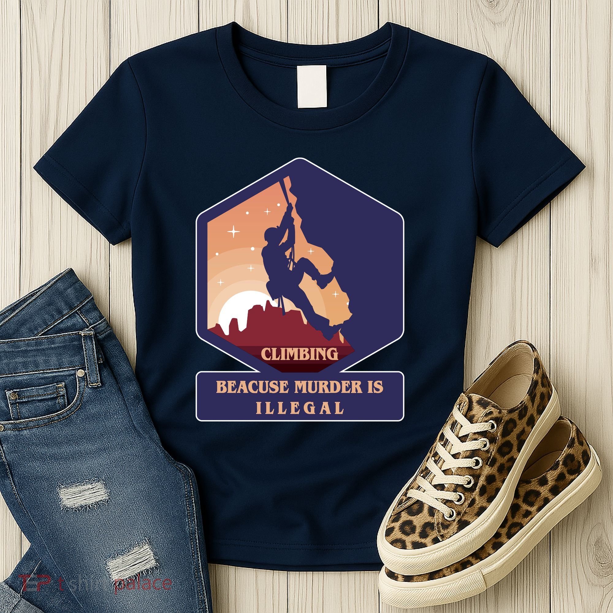 Climbing Because Murder Is Illegal Women's T-Shirt