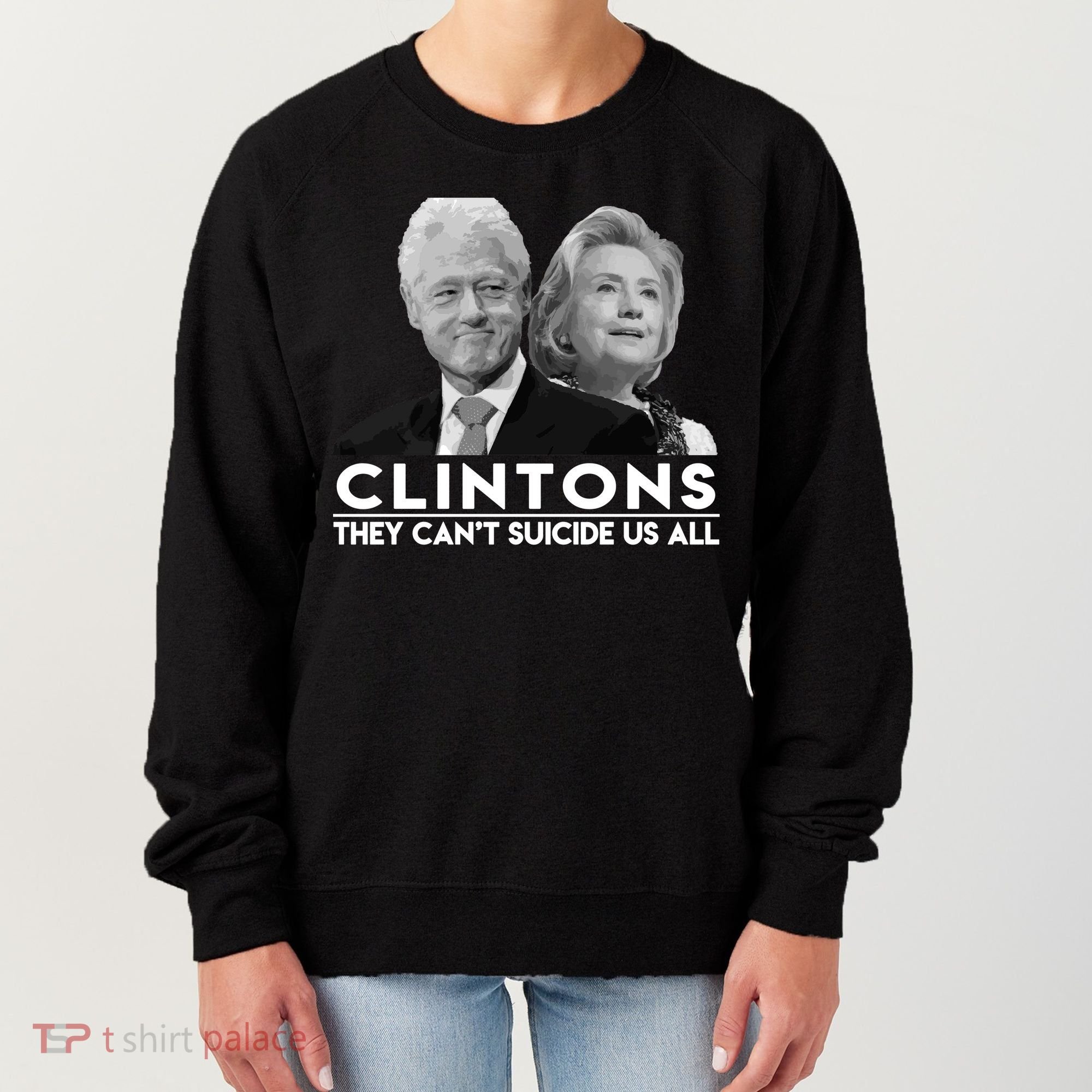 Clintons They Can't Suicide Us All Women's Sweatshirt