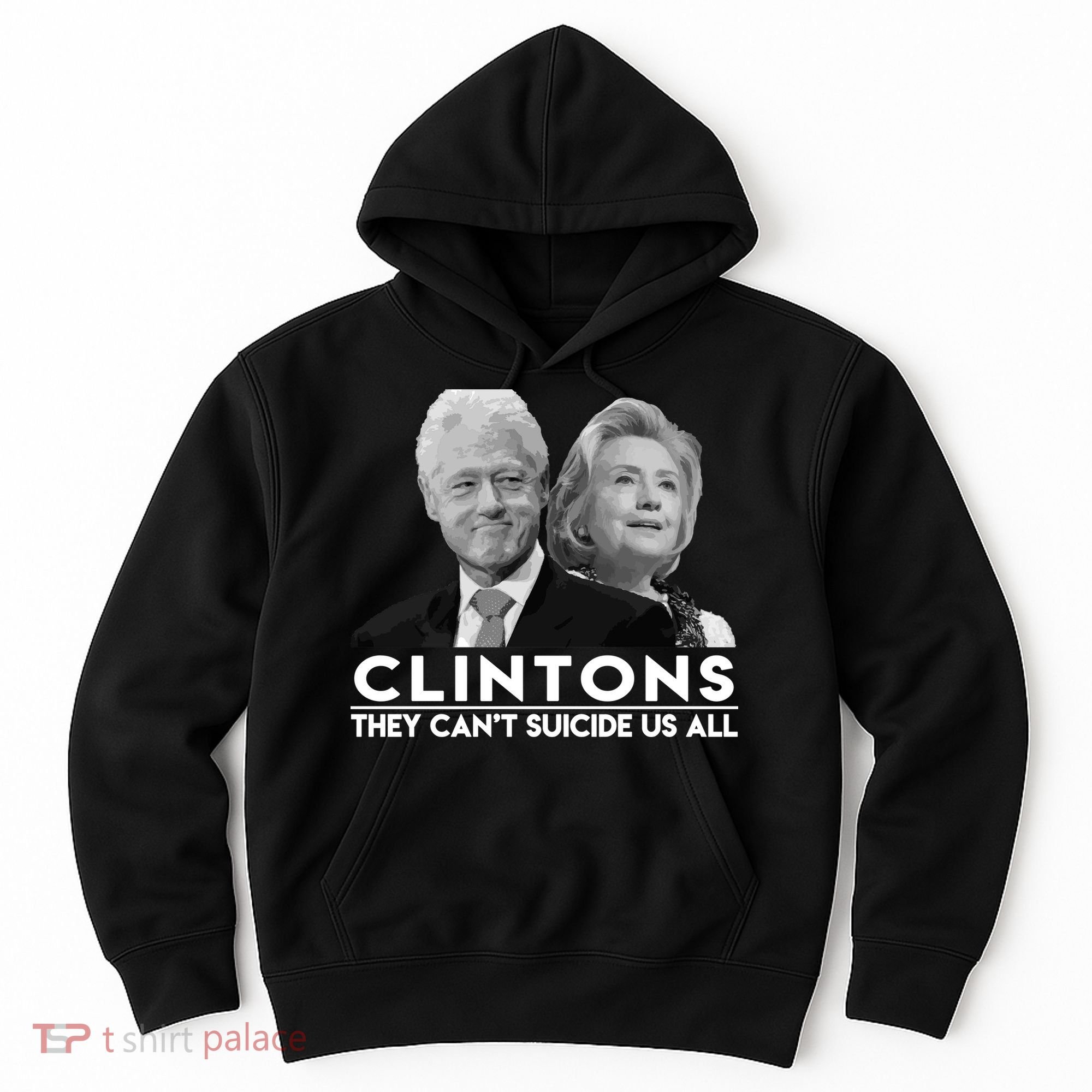 Clintons They Can't Suicide Us All Hoodie
