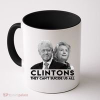 Clintons They Can't Suicide Us All Coffee Mug thumb 0