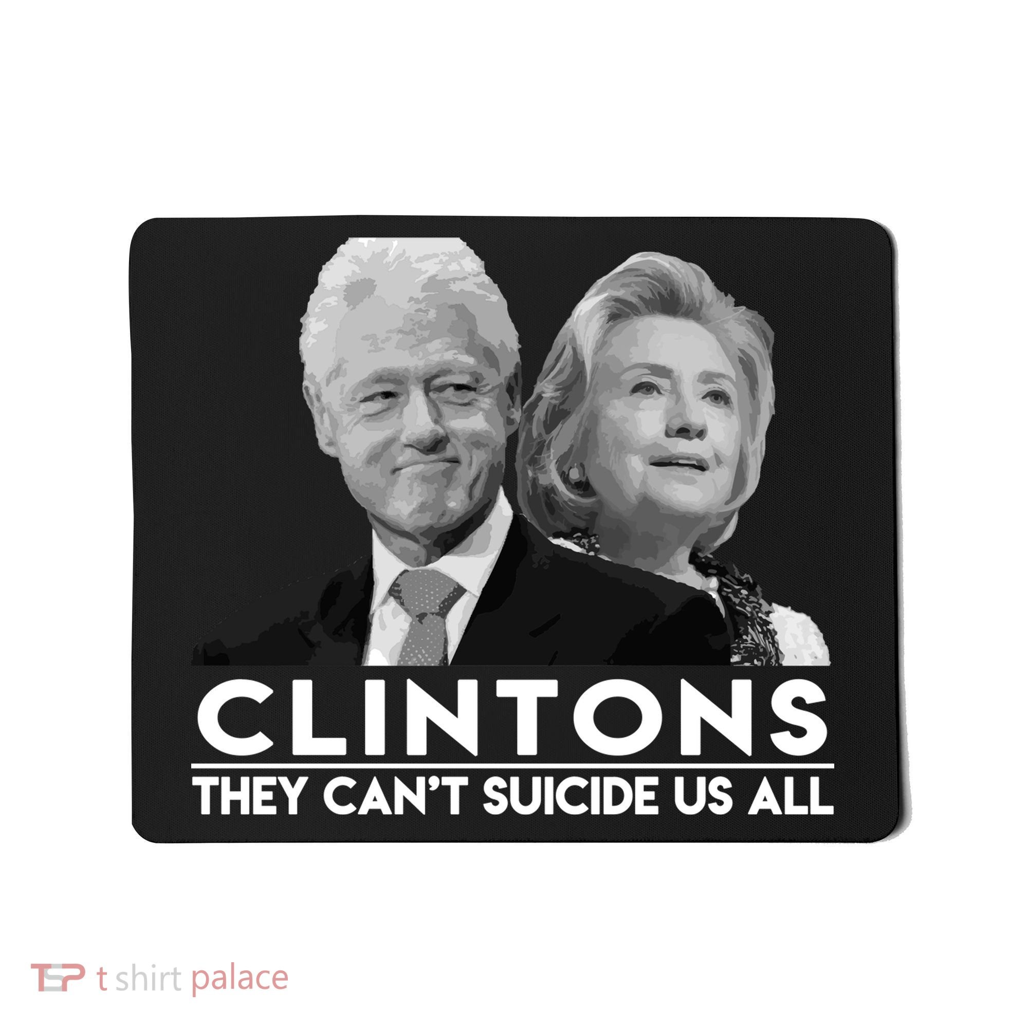 Clintons They Can't Suicide Us All Mousepad