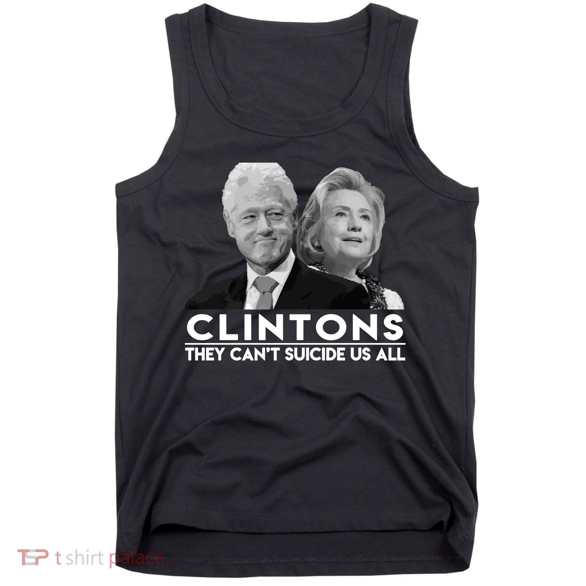 Clintons They Can't Suicide Us All Tank Top
