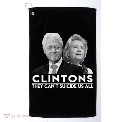 Clintons They Can't Suicide Us All Golf Towel