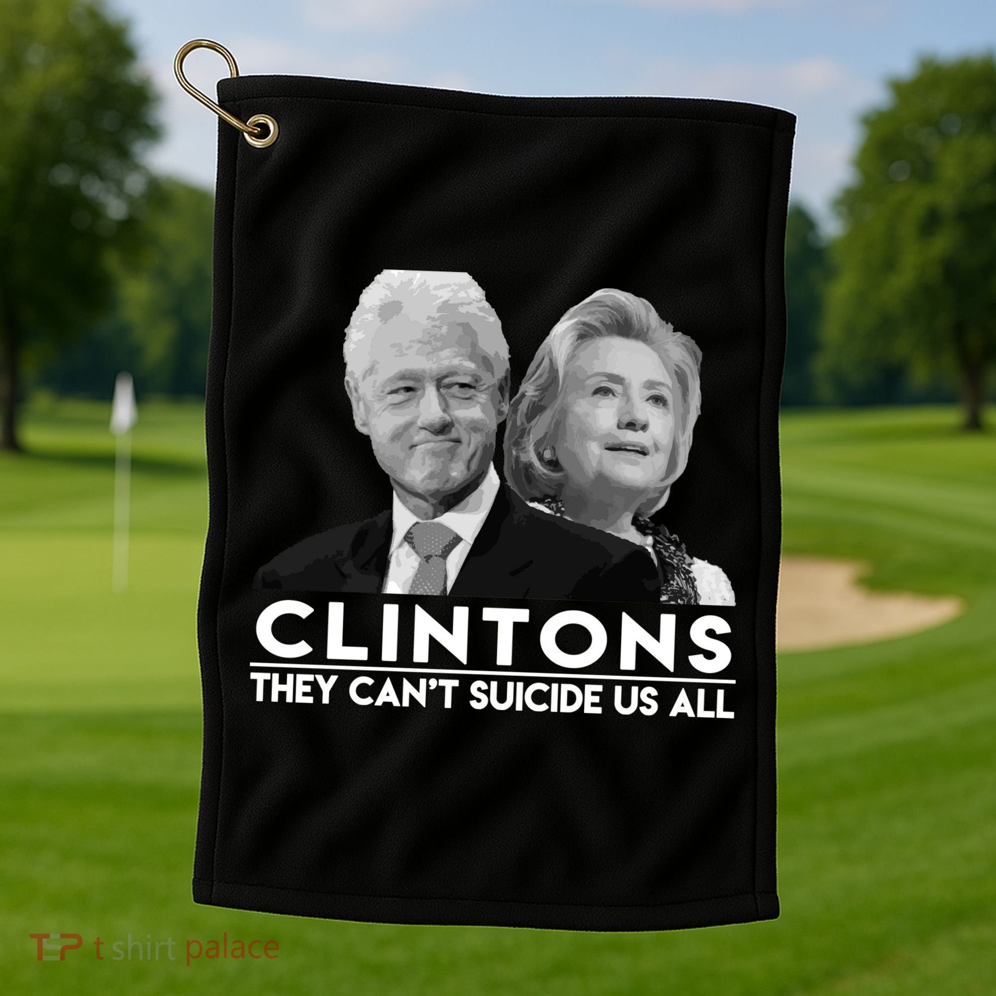 Clintons They Can't Suicide Us All Golf Towel