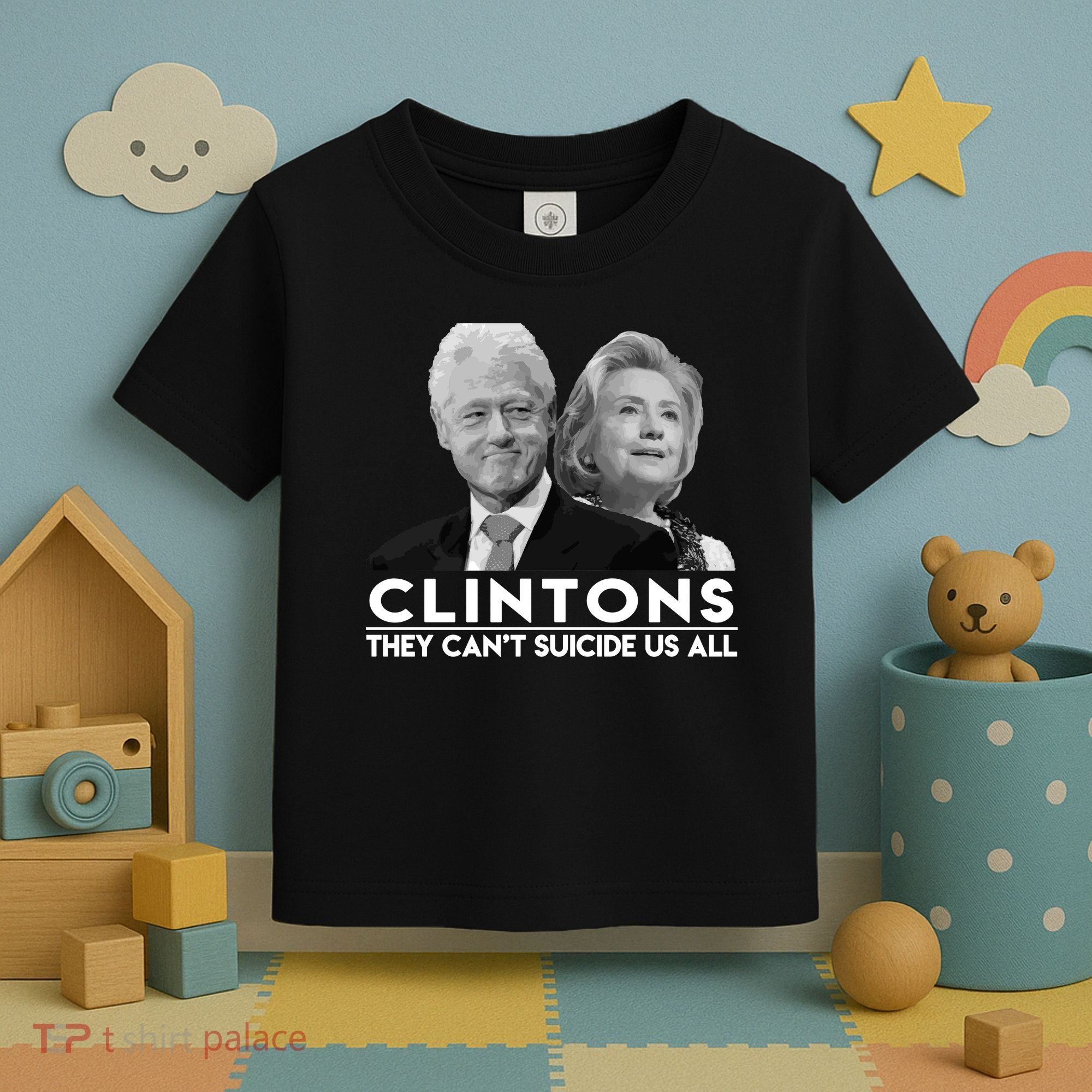 Clintons They Can't Suicide Us All Toddler T-Shirt