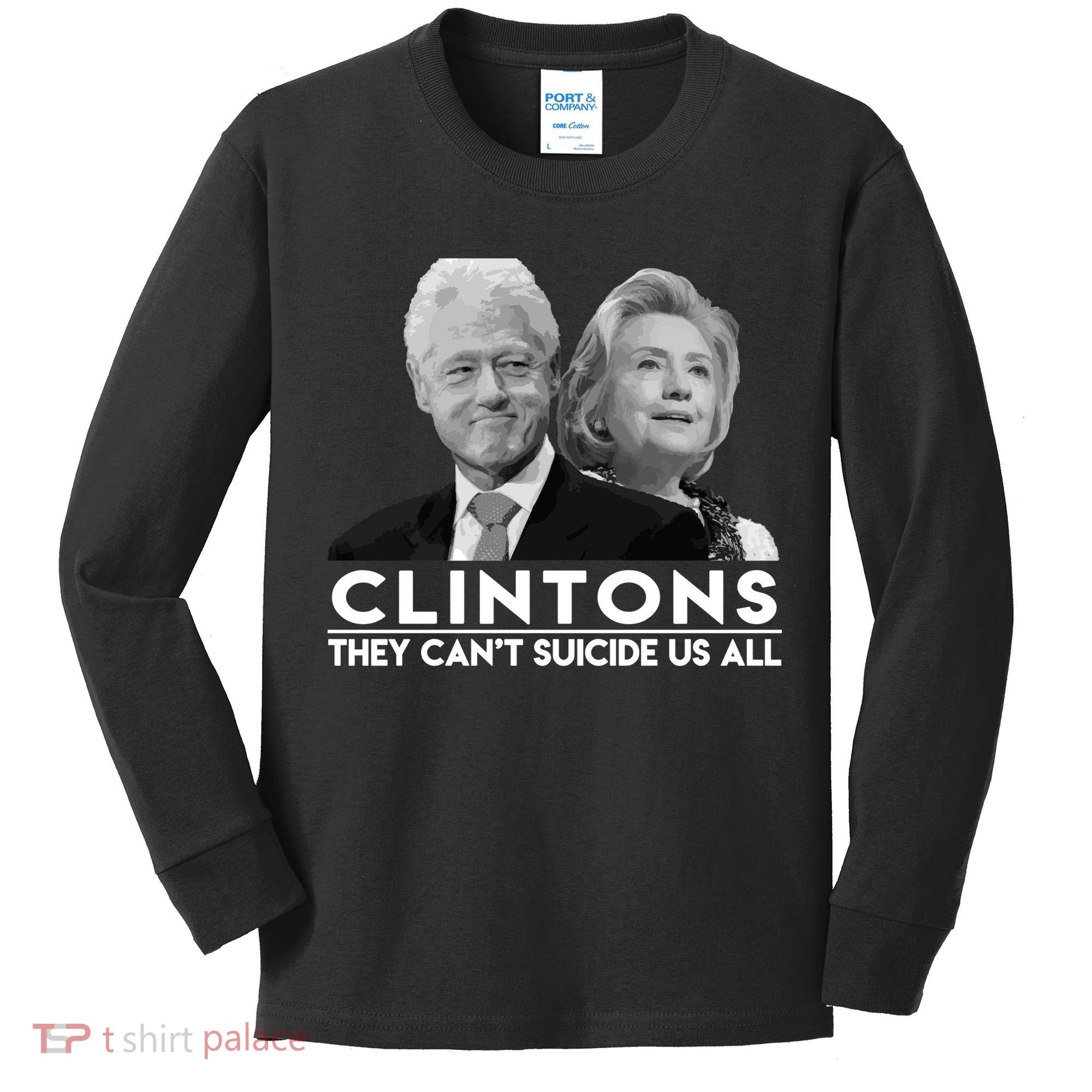 Clintons They Can't Suicide Us All Kids Long Sleeve Shirt