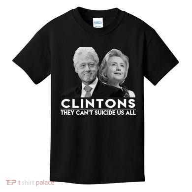 Clintons They Can't Suicide Us All Kids T-Shirt