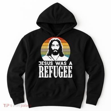 Christian Liberal Jesus Was A Refugee Hoodie