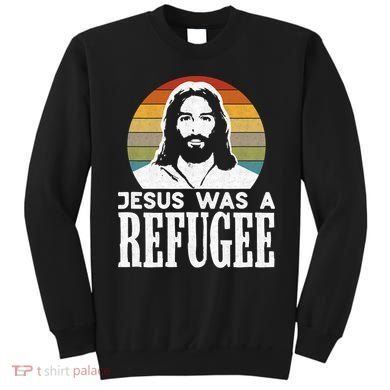 Christian Liberal Jesus Was A Refugee Sweatshirt