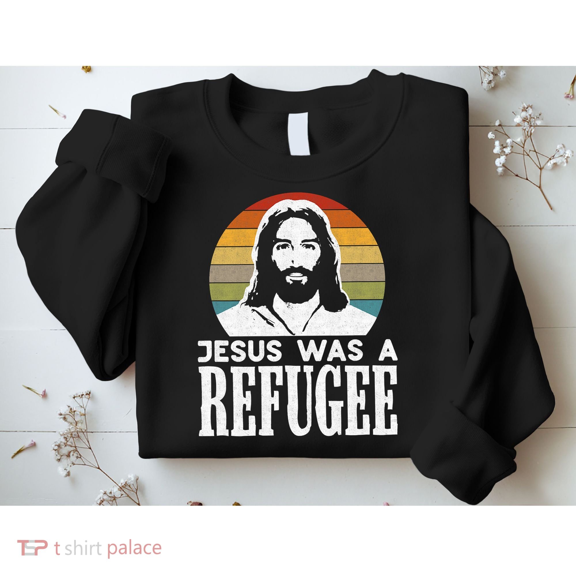 Christian Liberal Jesus Was A Refugee Sweatshirt