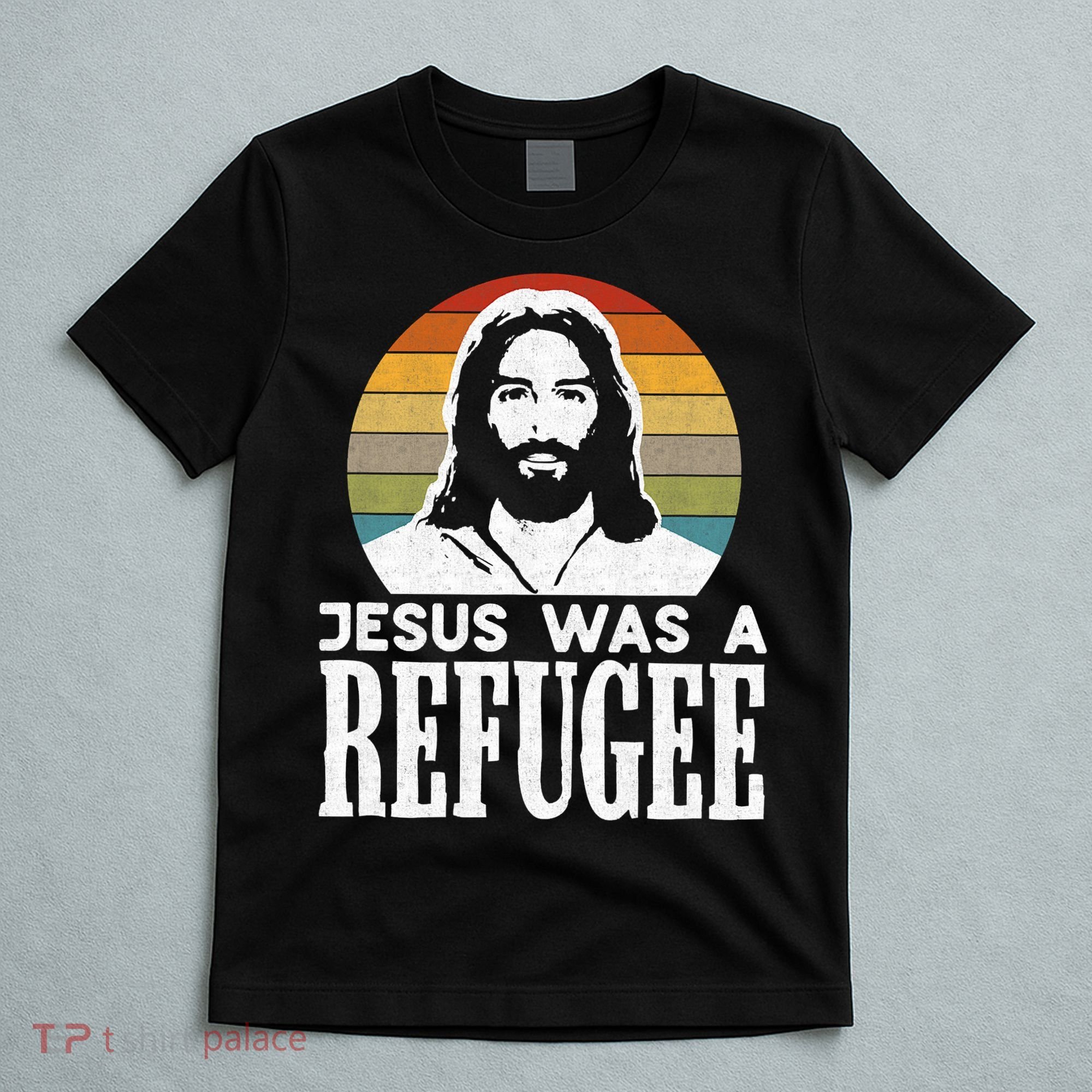 Christian Liberal Jesus Was A Refugee T-Shirt
