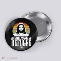 Christian Liberal Jesus Was A Refugee Button thumb 0