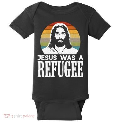 Christian Liberal Jesus Was A Refugee Baby Bodysuit