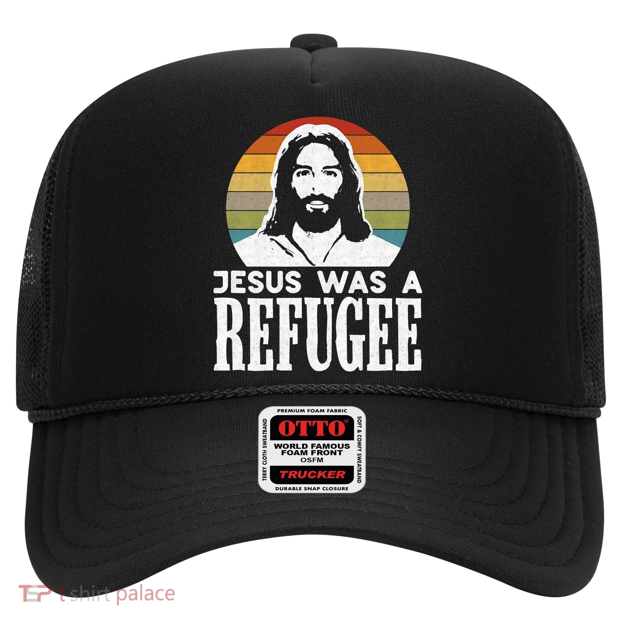 Christian Liberal Jesus Was A Refugee Hat