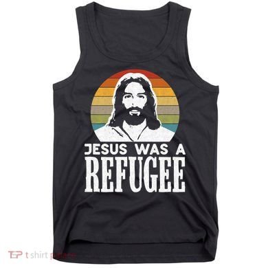 Christian Liberal Jesus Was A Refugee Tank Top