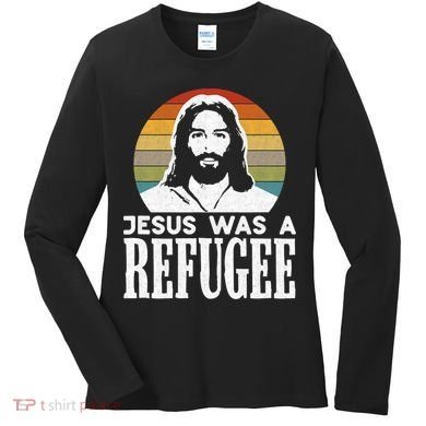 Christian Liberal Jesus Was A Refugee Women's Long Sleeve Shirt