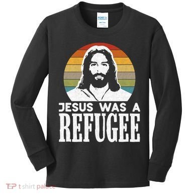 Christian Liberal Jesus Was A Refugee Kids Long Sleeve Shirt