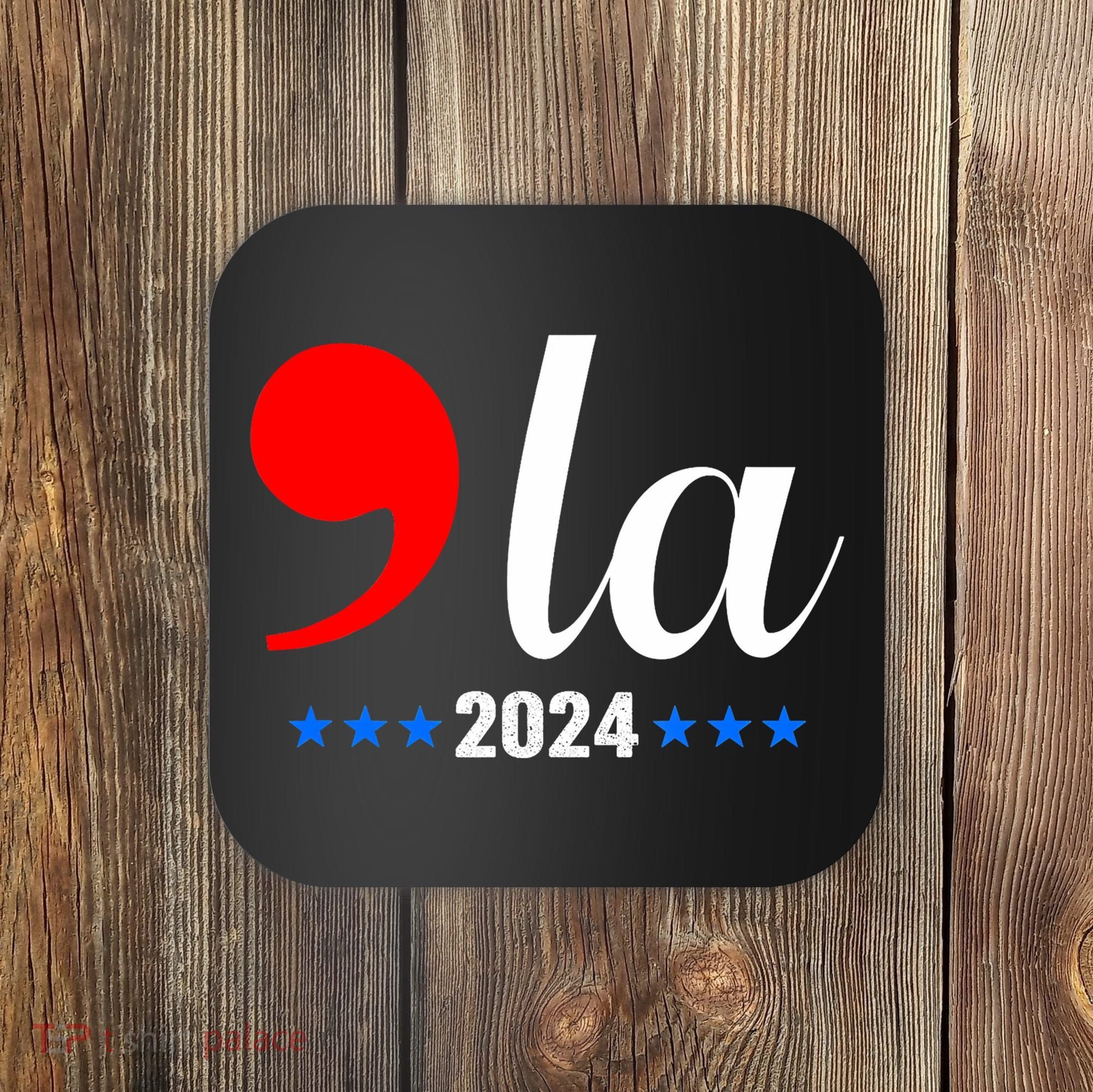 Comma + La Kamala Harris For President 2024 Election Coaster
