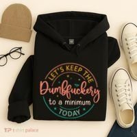 Coworker Let's Keep The Dumbfuckery To A Minimum Today Funny Hoodie thumb 4