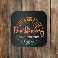 Coworker Let's Keep The Dumbfuckery To A Minimum Today Funny Coaster thumb 0