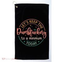 Coworker Let's Keep The Dumbfuckery To A Minimum Today Funny Golf Towel thumb 0