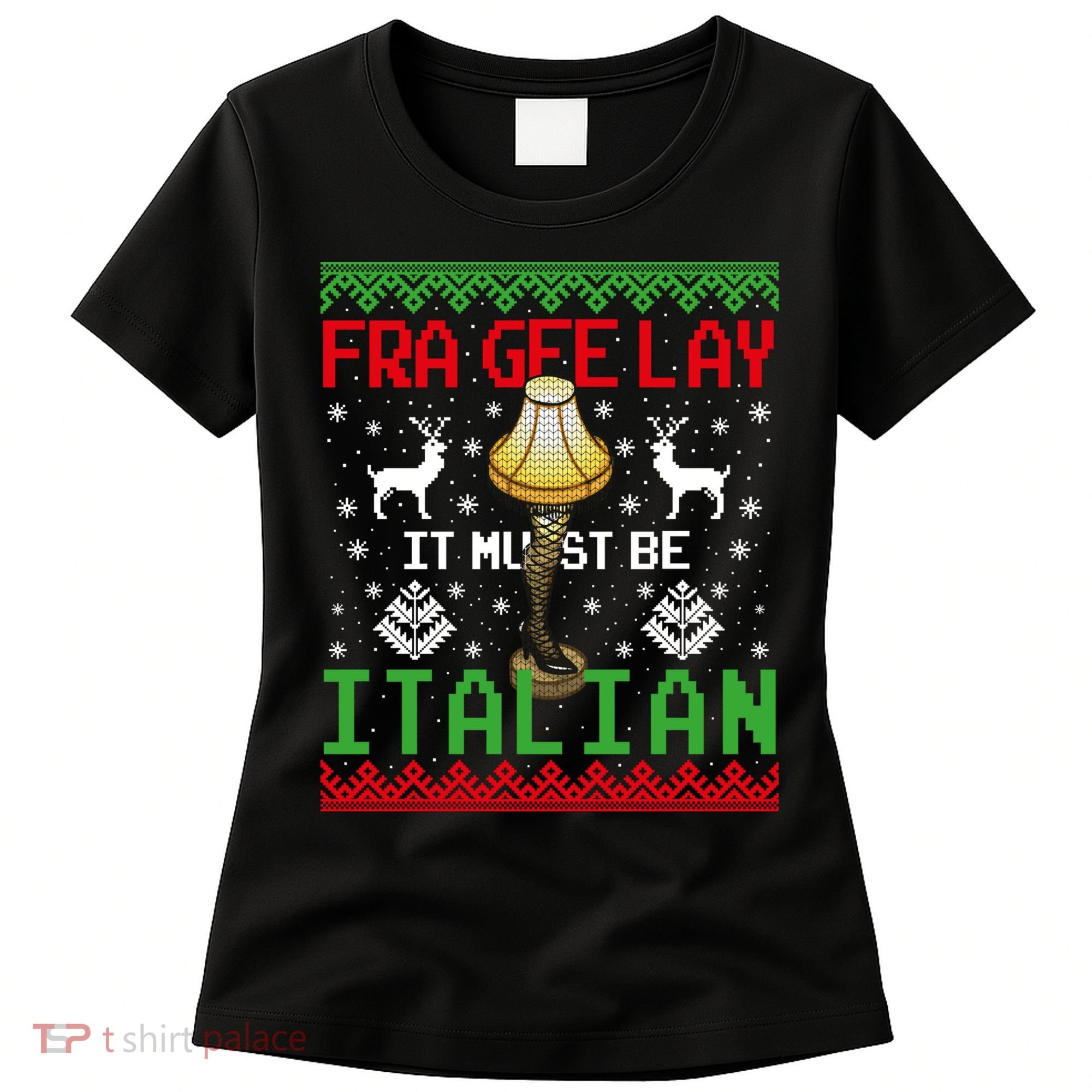 Fragile Christmas Leg Lamp FRA GEE LAY It Must Be Italian Ugly Sweater Women's T-Shirt