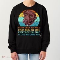 Chocolate Lab Labrador Retriever Dog Every Snack you Make Women's Sweatshirt thumb 0