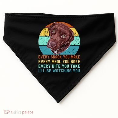 Chocolate Lab Labrador Retriever Dog Every Snack you Make USA-Made Doggie Bandana