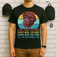 Chocolate Lab Labrador Retriever Dog Every Snack you Make T-Shirt thumb 6