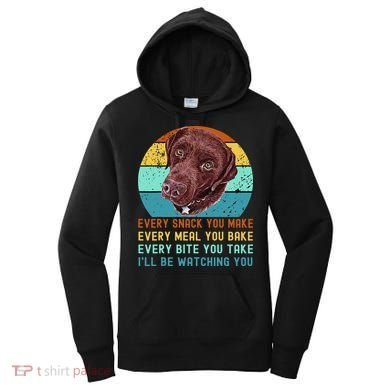 Chocolate Lab Labrador Retriever Dog Every Snack you Make Women's Hoodie