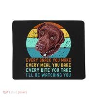 Chocolate Lab Labrador Retriever Dog Every Snack you Make Mousepad thumb 0