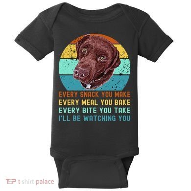 Chocolate Lab Labrador Retriever Dog Every Snack you Make Baby Bodysuit