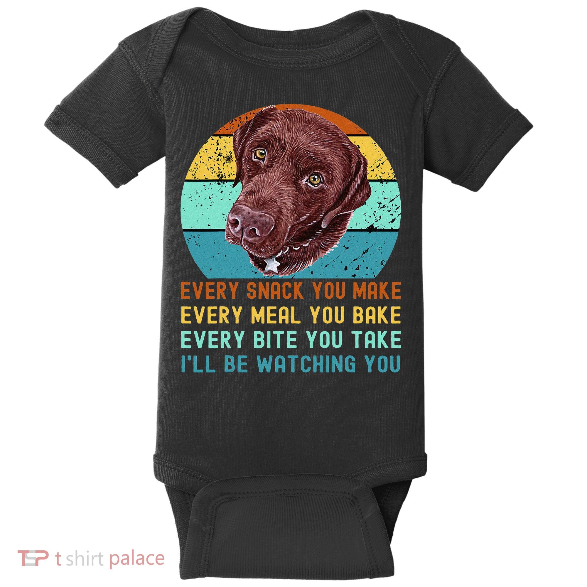 Chocolate Lab Labrador Retriever Dog Every Snack you Make Baby Bodysuit