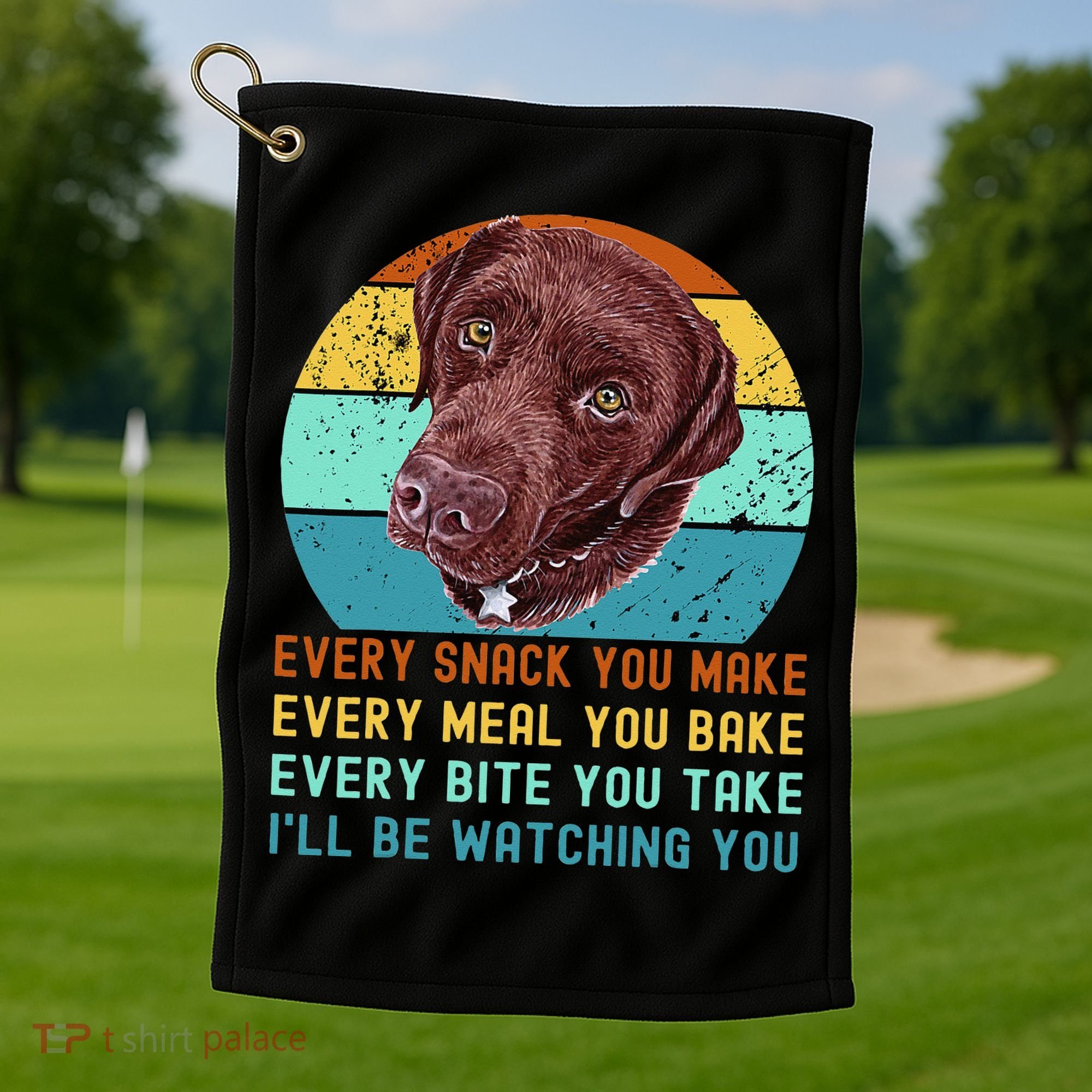 Chocolate Lab Labrador Retriever Dog Every Snack you Make Golf Towel